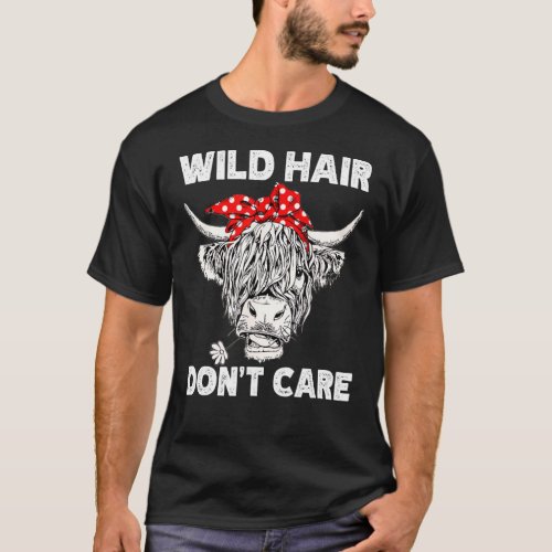 Wild Hair Don't Care Funny Highland Cow Present Wo T-Shirt