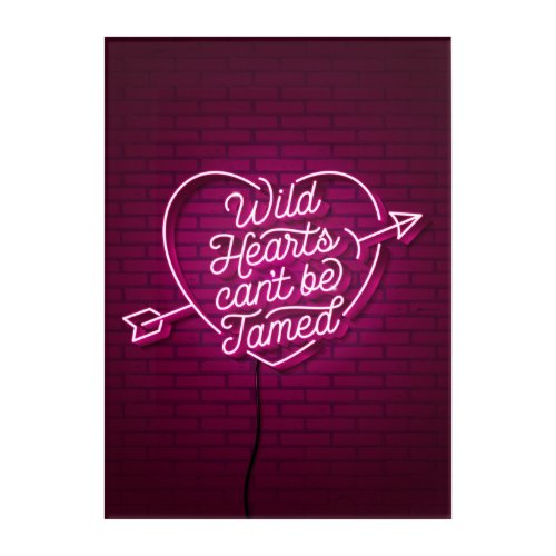 Wild Hearts cant be Tamed Acrylic Wall Art 10x14