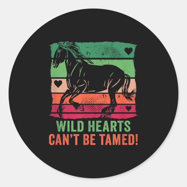 Wild Hearts Can't Be Tamed! Equestrian And Horse R Classic Round Sticker (Front)