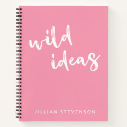 Wild Ideas Fun Inspirational Personalized Pink  Notebook