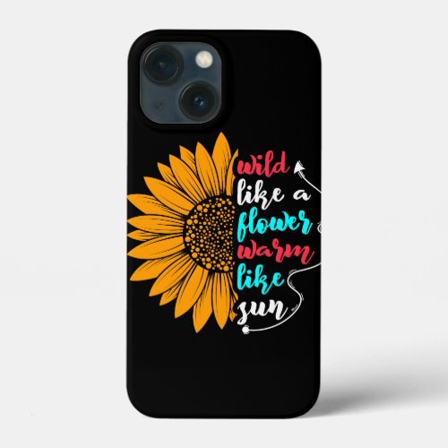 wild like a flower warm like sun quote sunflower c iPhone 13 mini case