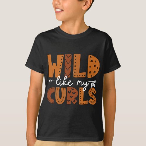 Wild Like My Curls Toddler Girls Funny Curly Hair T_Shirt