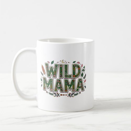 Wild Mama – Floral Boho Nature Mom Design Coffee Mug