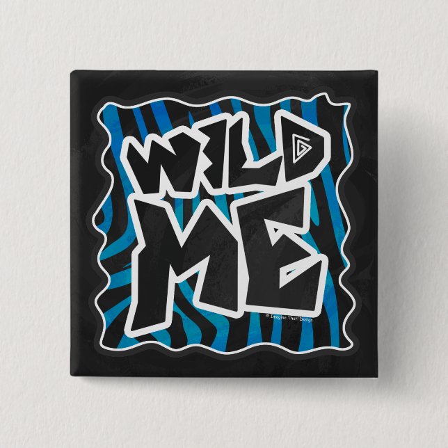 Wild Me Zebra Black and Blue Pinback Button (Front)