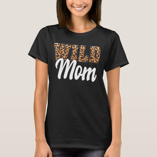 Wild Mom Zoo Born Wild Birthday Safari Jungle 1 T-Shirt (Front)