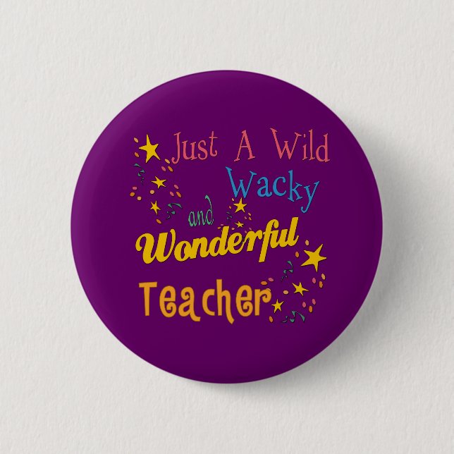 Wild N Wacky Teacher Pinback Button (Front)