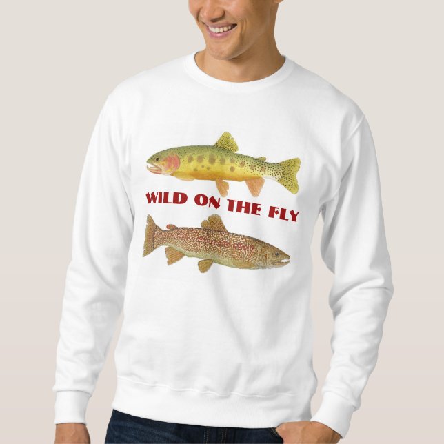 Wild on the Fly - Trout Art Apparel Sweatshirt (Front)