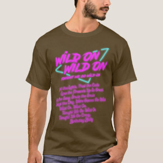 Wild On Wild On Tonight We Go Wild On T-Shirt