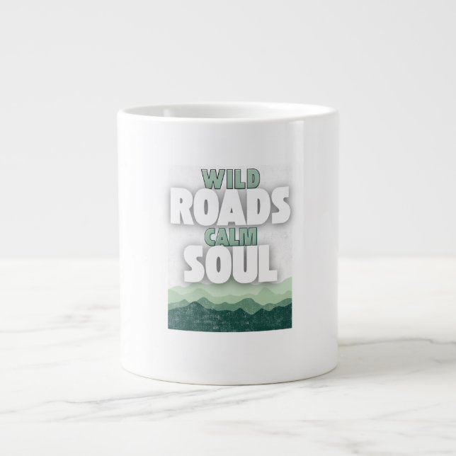Wild Roads Calm Soul-Motivational quote  Giant Coffee Mug (Front)