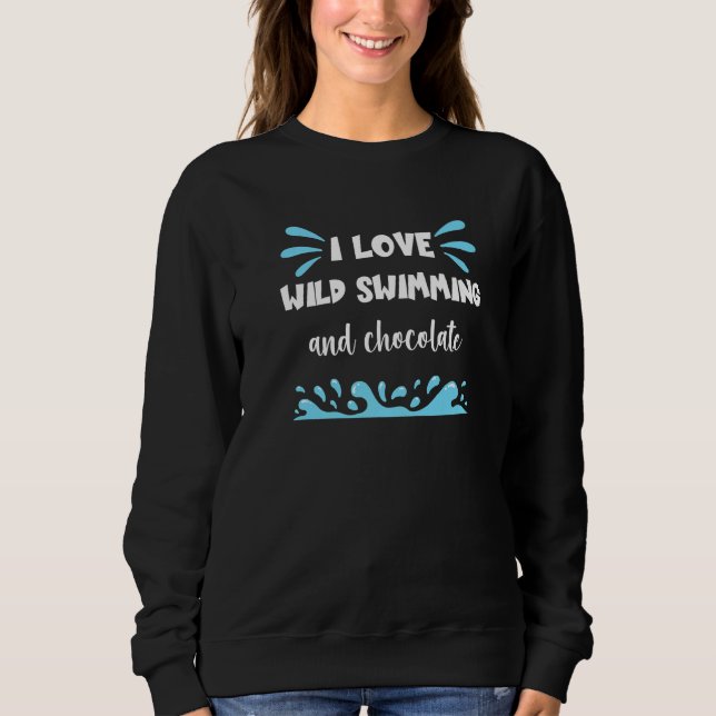 Wild Swimming And Chocolate Workout Cold Water Lak Sweatshirt (Front)