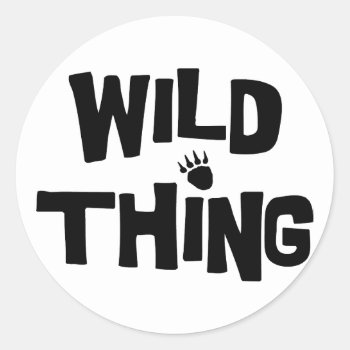 Wild Thing Classic Round Sticker by LabelMeHappy at Zazzle