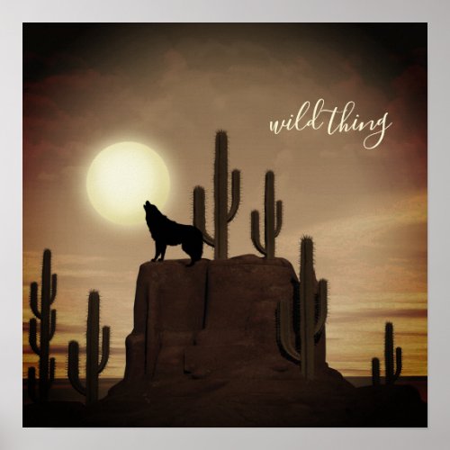 wild thing  Full Moon Wolf Howling Desert Cactus Poster