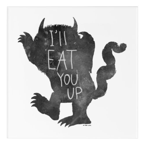 Wild Thing  Ill Eat You Up Acrylic Print