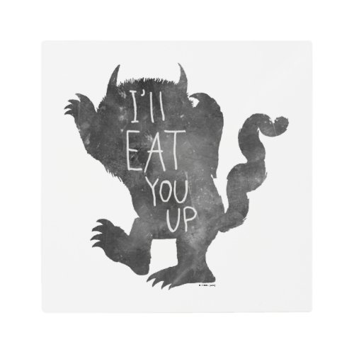 Wild Thing  Ill Eat You Up Metal Print