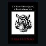 Wild Tiger Pop Art Motivational Challenge Quote Poster<br><div class="desc">Motivational Quotes Posters - Face of Tiger - Motivational Challenge / Confidence Pop Art Tigers - Yellow Tones Tiger Head / Portrait Digital Animal Artwork - Tiger Eyes Pop Art Image - Head of Tiger - Tiger Portrait - Wild Tigers - Big Cats Digital Images</div>