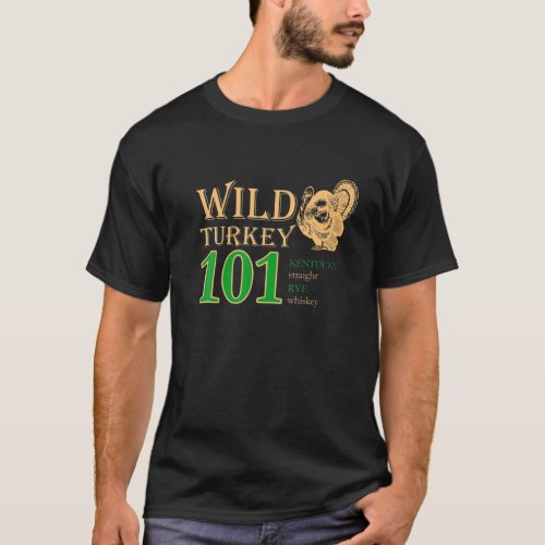 Wild Turkey 101 Thanksgiving T_Shirt
