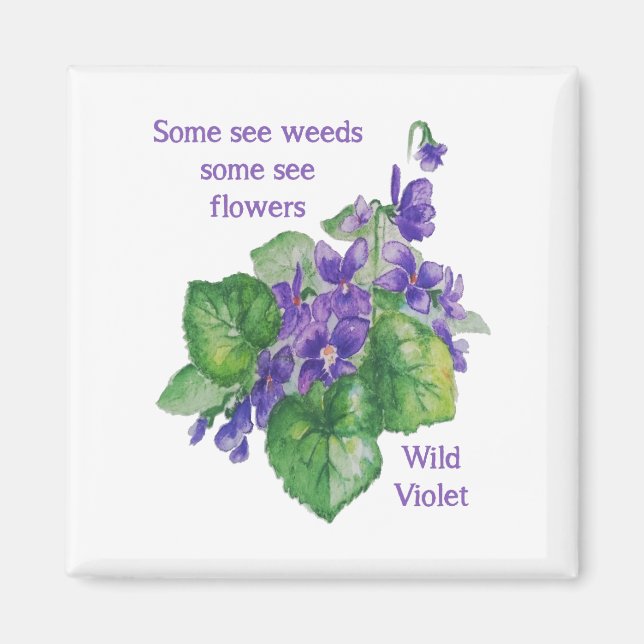 Wild Violet Inspirational Some See Weeds Quote Magnet (Front)