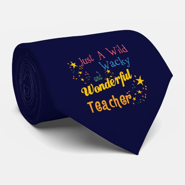 Wild Wacky and Wonderful Teacher Tie (Rolled)