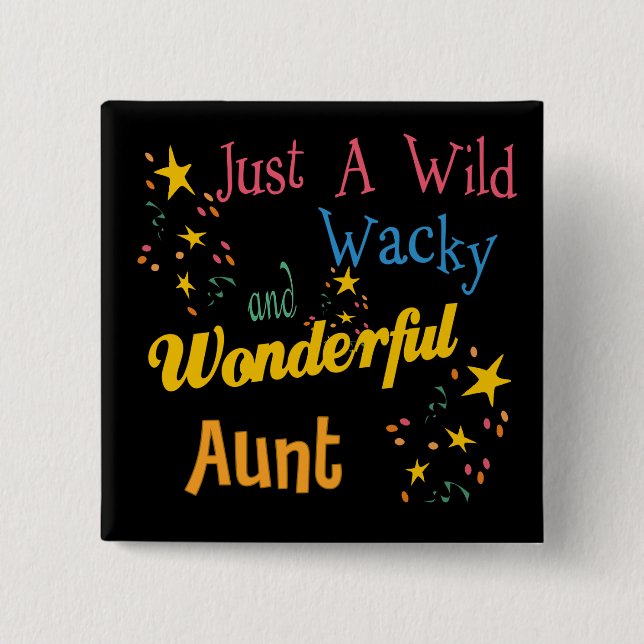 Wild Wacky Wonderful Aunt Gifts Button (Front)