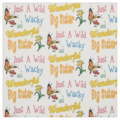 Wild Wacky Wonderful Big Sister Gifts Fabric