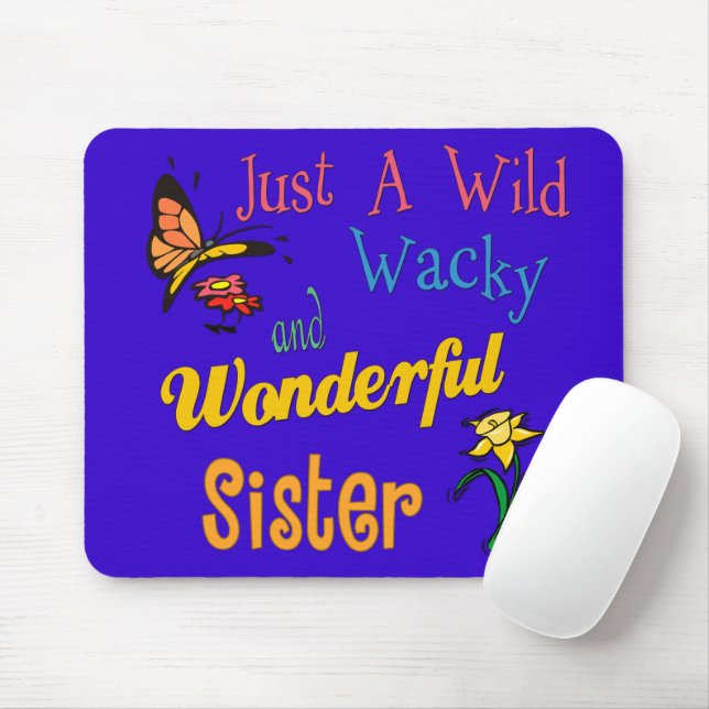 Wild Wacky Wonderful Sister Mouse Pad (With Mouse)