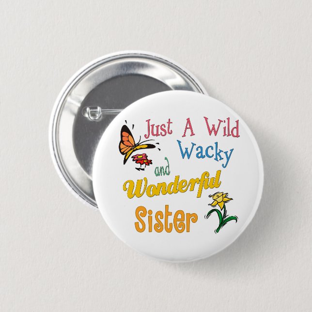 Wild Wacky Wonderful Sister Pinback Button (Front & Back)