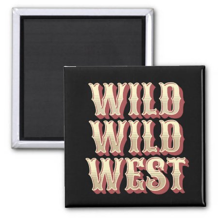 Wild Wild West Magnet