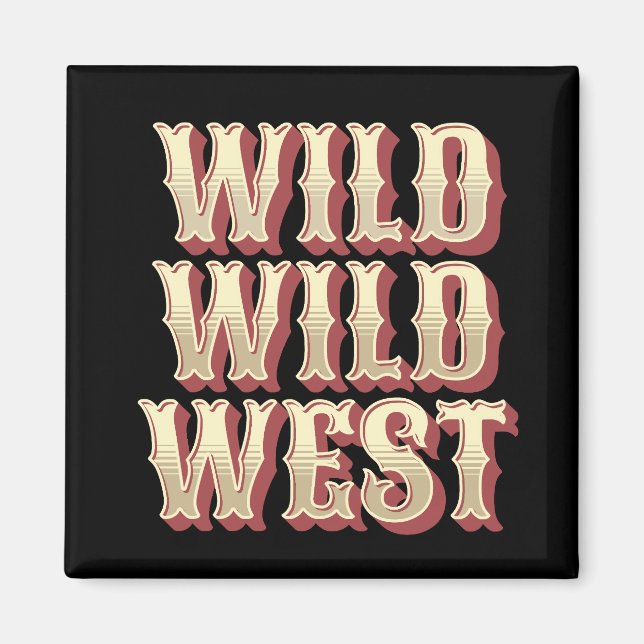 Wild Wild West Magnet (Front)
