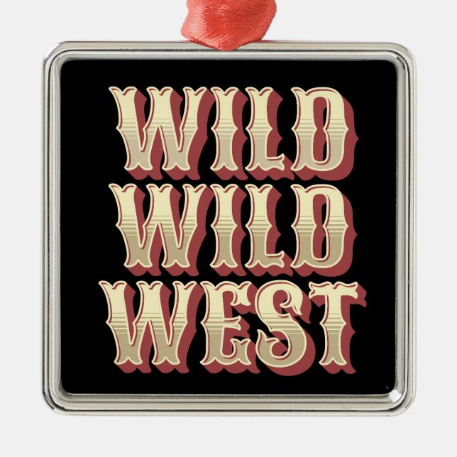 Wild Wild West Metal Ornament (Front)