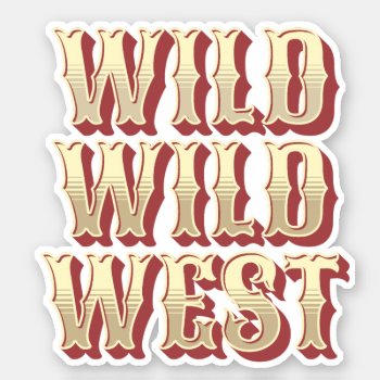 Wild Wild West Sticker by BattaAnastasia at Zazzle