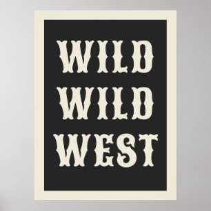 Wild Wild West Western Typography Ranch cabin Poster