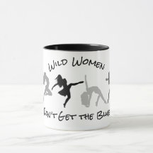 Wild Women Don't Get the Blues Mug