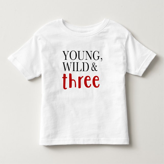 Wild, Young, and Three Toddler T-shirt (Front)