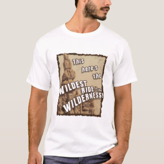 Wildest Ride in the Wilderness 2 T-Shirt
