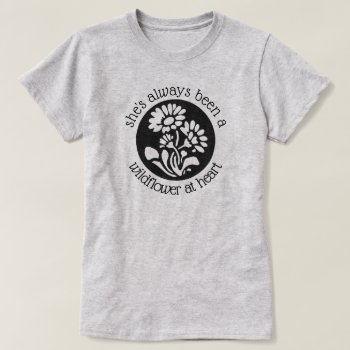 "wildflower At Heart" Graphic T-shirt by JustBeeNMeBoutique at Zazzle