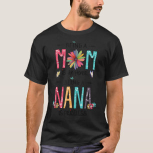 Wildflower Being A Mom Is An Honor Being A Nana Is T-Shirt
