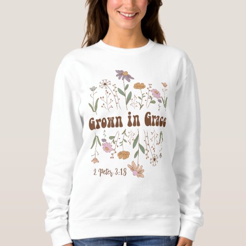 Wildflower Bible Verse Grown in Grace Sweatshirt