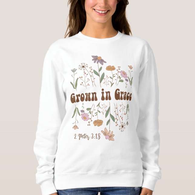Wildflower Bible Verse Grown in Grace Sweatshirt (Front)
