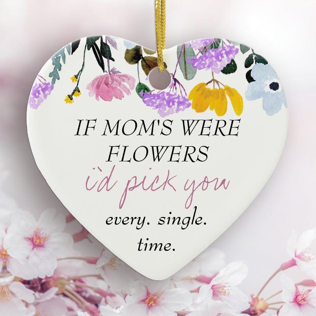 Wildflower If Moms were Flowers Personalized Poem Ceramic Ornament (Heart shaped wildflower ornament with personal wording on the back)