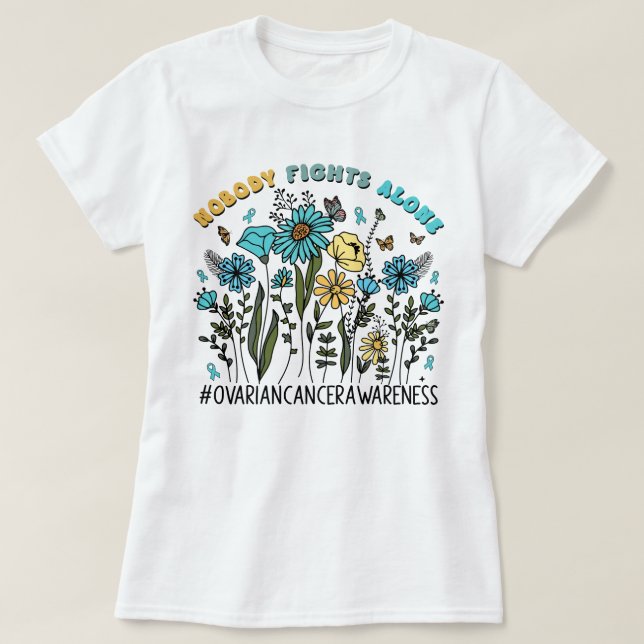 Wildflower Nobody Fights Alone Ovarian Cancer T-Shirt (Design Front)