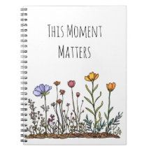 Wildflower “This Moment Matters” Spiral Notebook