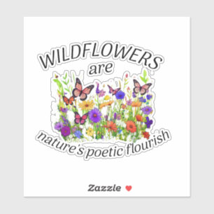 Wildflowers are Nature's poetic flourish Sticker