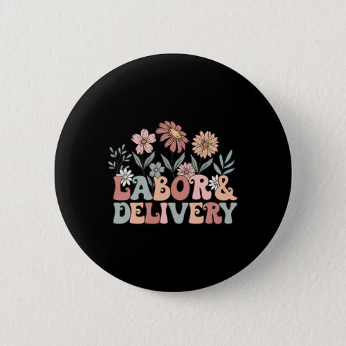 Wildflowers Labor And Delivery Nurse Back To Schoo Button