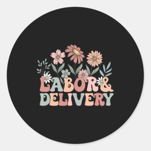 Wildflowers Labor And Delivery Nurse Back To Schoo Classic Round Sticker