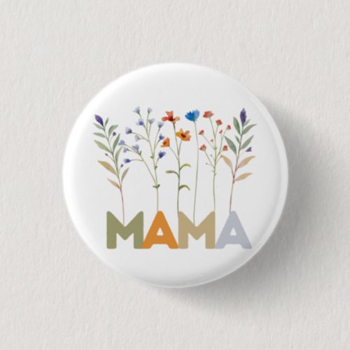 Wildflowers Mama Comfort Colors Mothers Day Gift Button