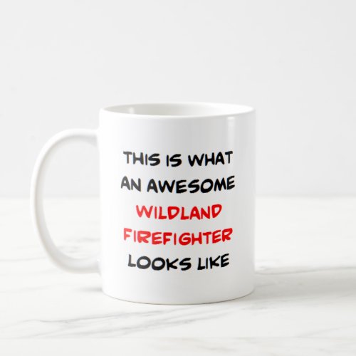wildland firefighter awesome coffee mug