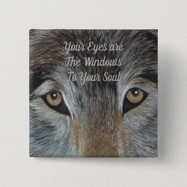 wildlife picture of gray wolf eyes soulful slogan button (Front)