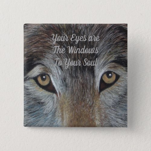 wildlife picture of gray wolf eyes soulful slogan button