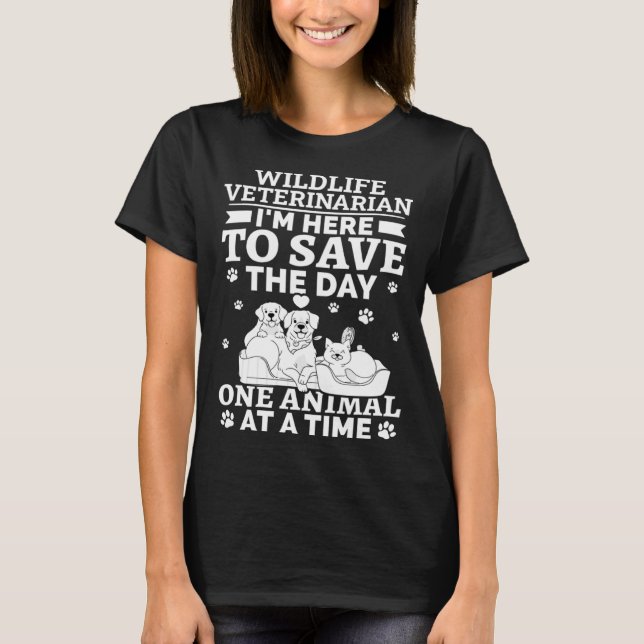 Wildlife Veterinarian Save The Day One Animal At T T-Shirt (Front)