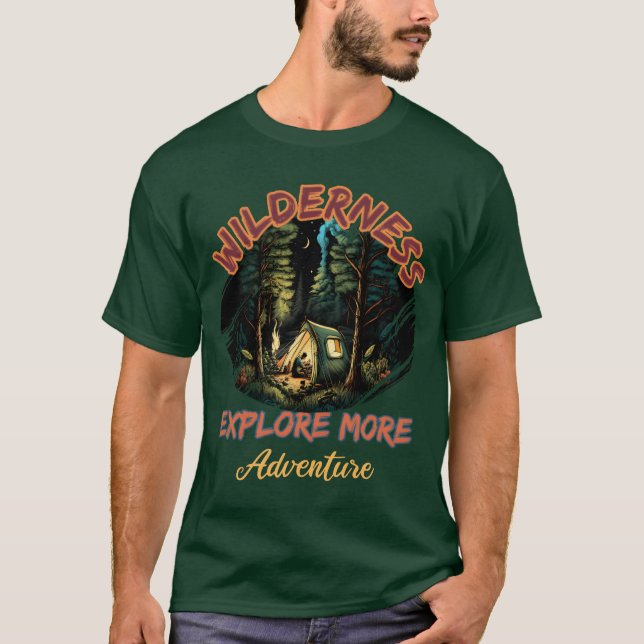 Wildness Eplore More Adventure Camping friends T-Shirt (Front)